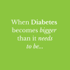 When Diabetes is bigger than it needs to be